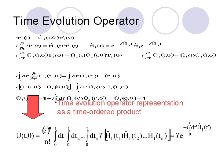 Time Evolution Operator Time evolution operator representation as a time-ordered product 