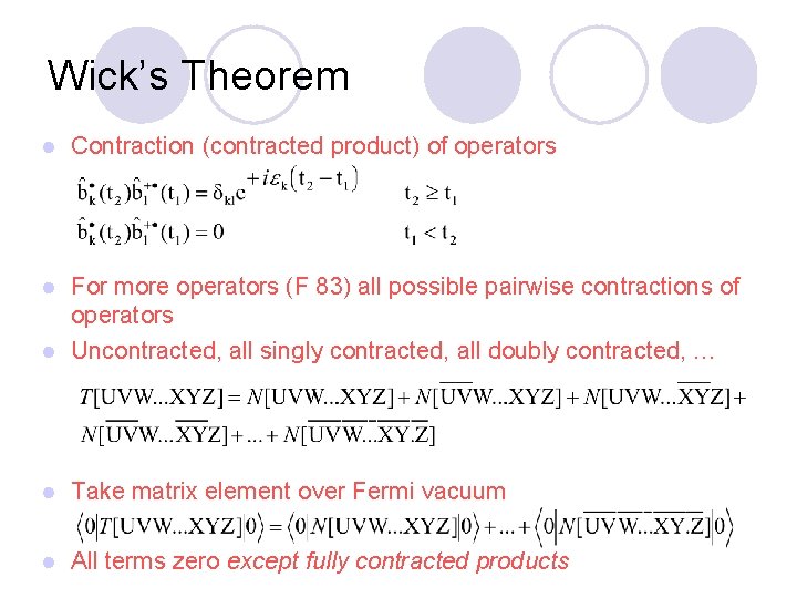 Wick’s Theorem l Contraction (contracted product) of operators For more operators (F 83) all