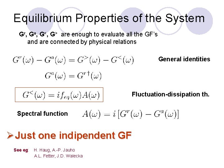 Equilibrium Properties of the System Gr, Ga, G<, G> are enough to evaluate all