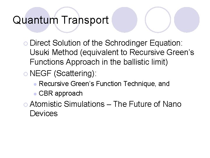 Quantum Transport ¡ Direct Solution of the Schrodinger Equation: Usuki Method (equivalent to Recursive