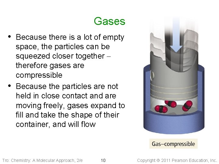 Gases • Because there is a lot of empty • space, the particles can