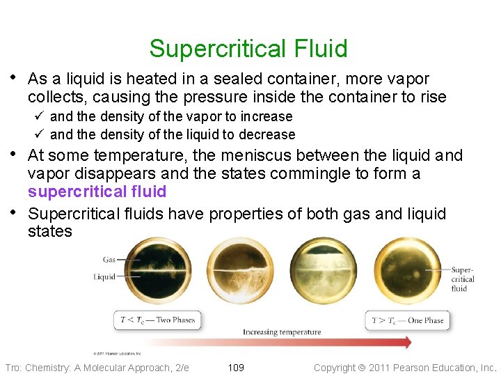 Supercritical Fluid • As a liquid is heated in a sealed container, more vapor
