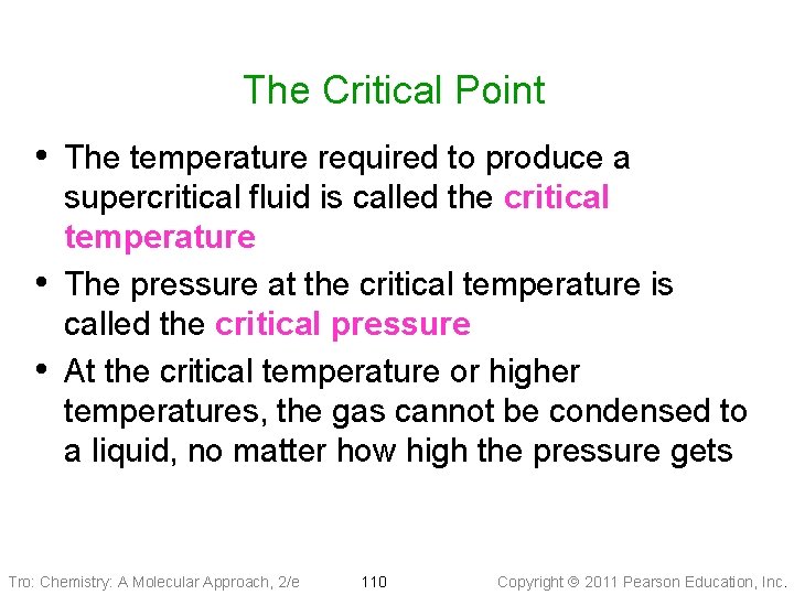 The Critical Point • The temperature required to produce a • • supercritical fluid