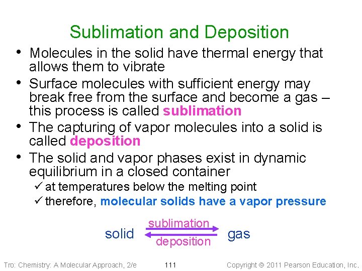 Sublimation and Deposition • Molecules in the solid have thermal energy that • •