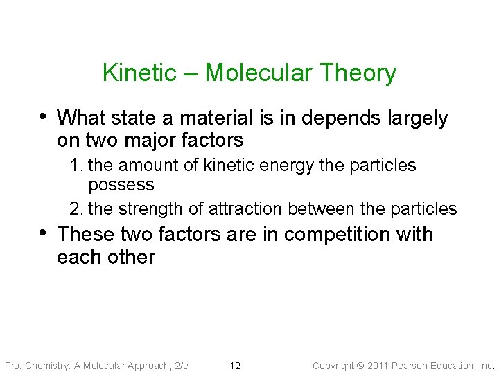 Kinetic – Molecular Theory • What state a material is in depends largely on