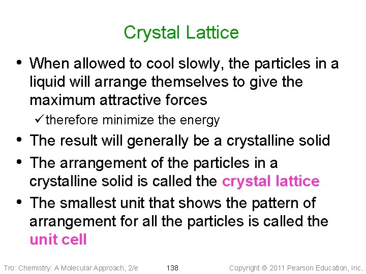 Crystal Lattice • When allowed to cool slowly, the particles in a liquid will