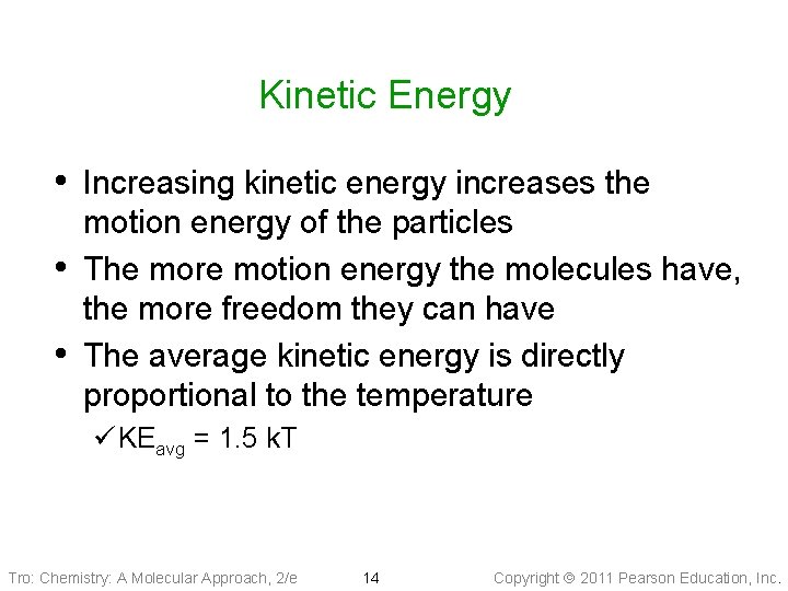 Kinetic Energy • Increasing kinetic energy increases the • • motion energy of the