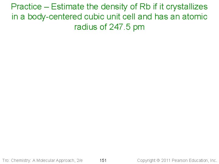 Practice – Estimate the density of Rb if it crystallizes in a body-centered cubic