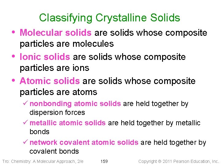 Classifying Crystalline Solids • Molecular solids are solids whose composite • • particles are