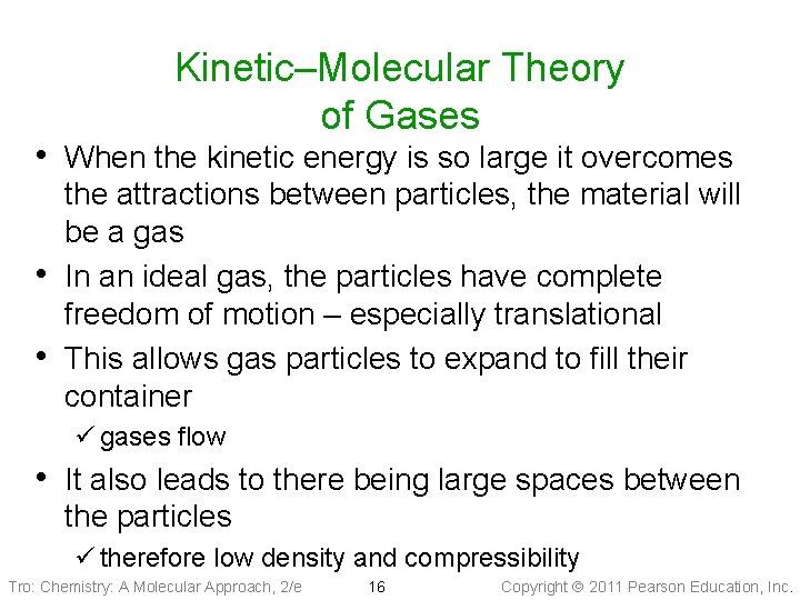 Kinetic–Molecular Theory of Gases • When the kinetic energy is so large it overcomes