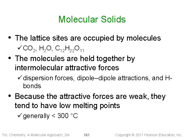 Molecular Solids • The lattice sites are occupied by molecules ü CO 2, H