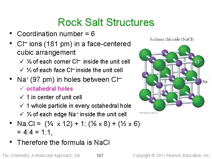 Rock Salt Structures • Coordination number = 6 • Cl─ ions (181 pm) in