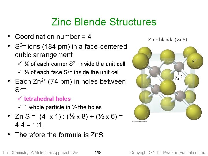 Zinc Blende Structures • Coordination number = 4 • S 2─ ions (184 pm)