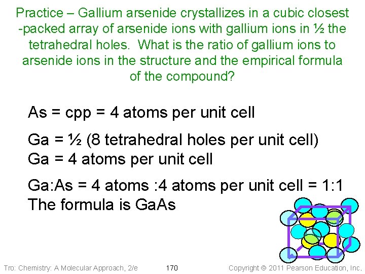 Practice – Gallium arsenide crystallizes in a cubic closest -packed array of arsenide ions