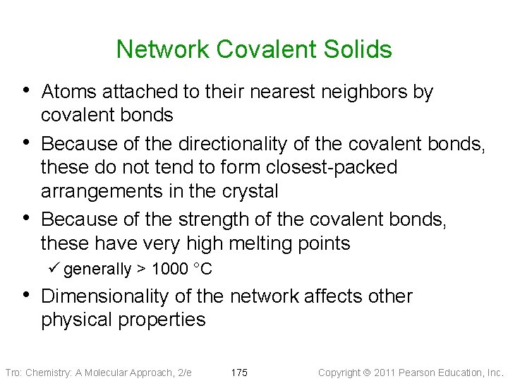Network Covalent Solids • Atoms attached to their nearest neighbors by • • covalent