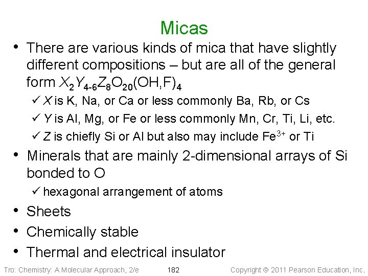 Micas • There are various kinds of mica that have slightly different compositions –