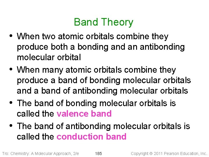 Band Theory • When two atomic orbitals combine they • • • produce both