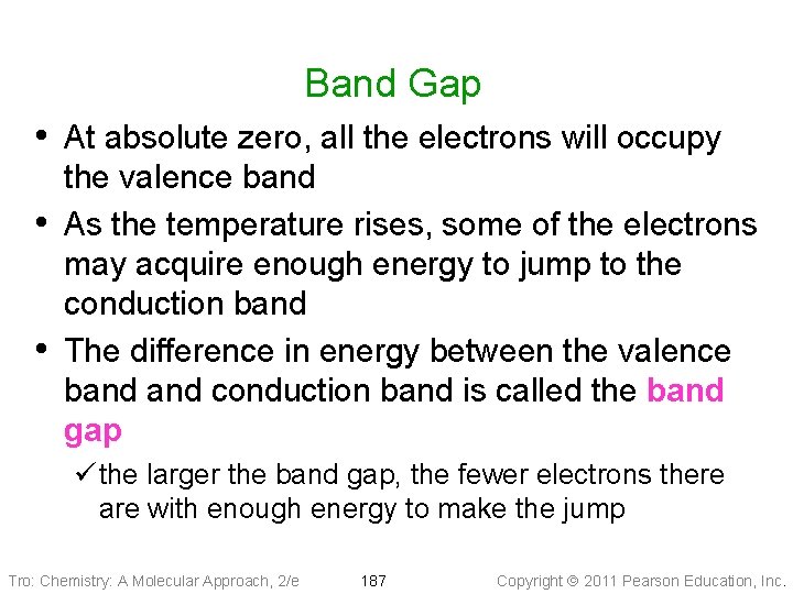Band Gap • At absolute zero, all the electrons will occupy • • the