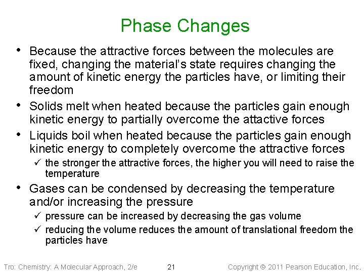 Phase Changes • Because the attractive forces between the molecules are • • fixed,