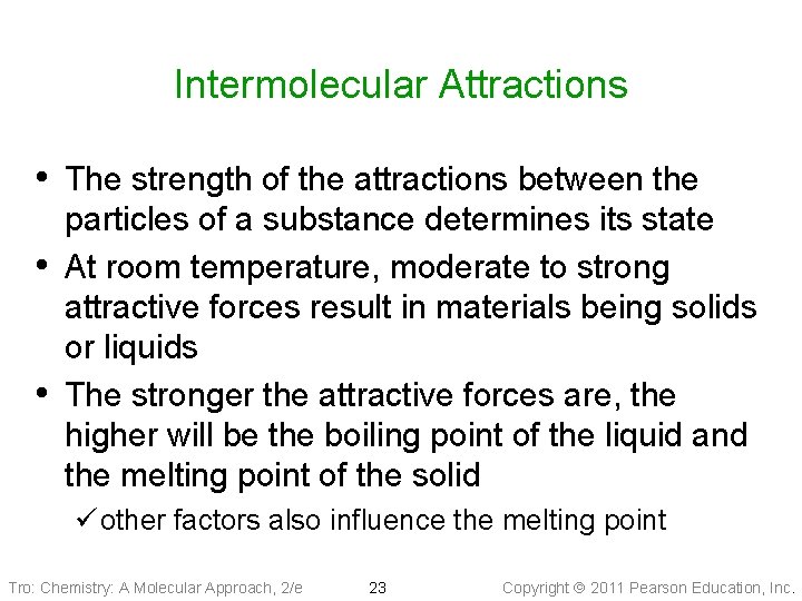 Intermolecular Attractions • The strength of the attractions between the • • particles of