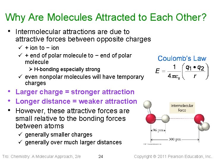 Why Are Molecules Attracted to Each Other? • Intermolecular attractions are due to attractive