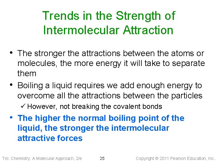 Trends in the Strength of Intermolecular Attraction • The stronger the attractions between the