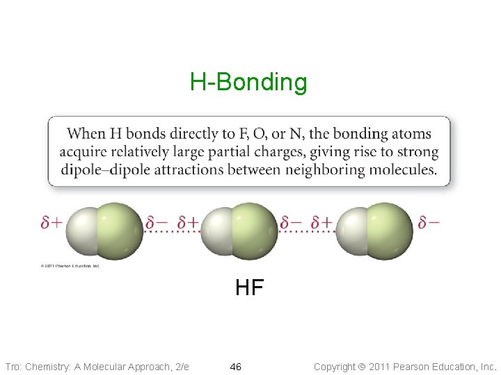 H-Bonding HF Tro: Chemistry: A Molecular Approach, 2/e 46 Copyright 2011 Pearson Education, Inc.