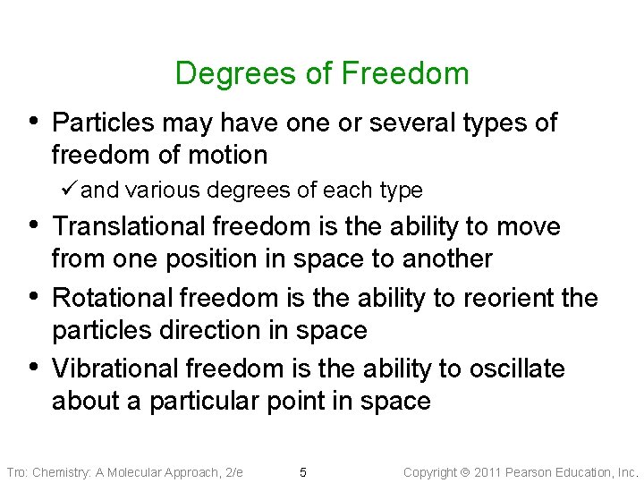 Degrees of Freedom • Particles may have one or several types of freedom of