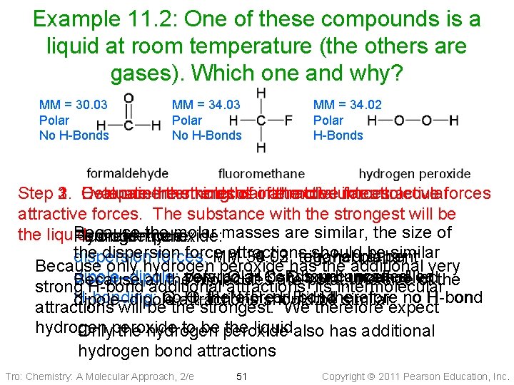 Example 11. 2: One of these compounds is a liquid at room temperature (the