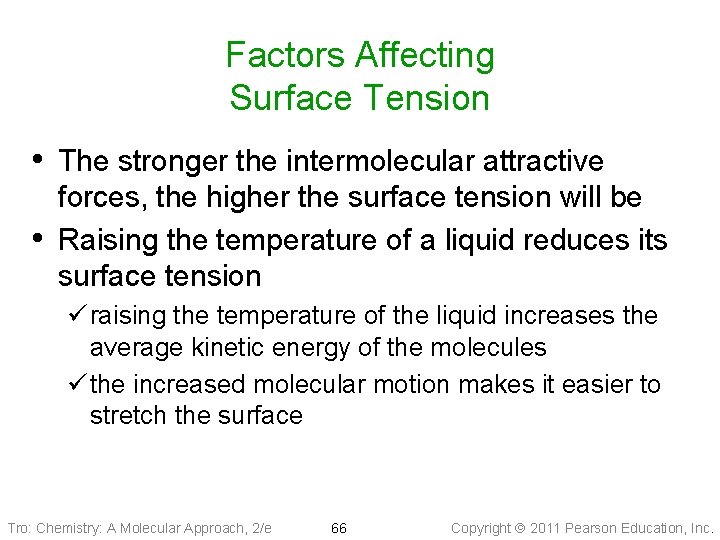 Factors Affecting Surface Tension • The stronger the intermolecular attractive • forces, the higher