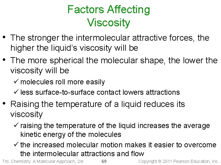Factors Affecting Viscosity • The stronger the intermolecular attractive forces, the • higher the