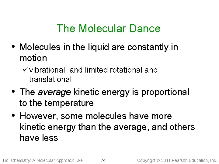 The Molecular Dance • Molecules in the liquid are constantly in motion ü vibrational,
