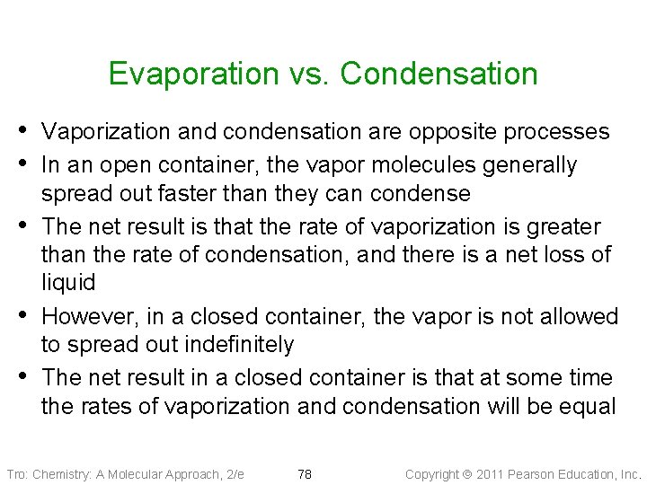 Evaporation vs. Condensation • Vaporization and condensation are opposite processes • In an open