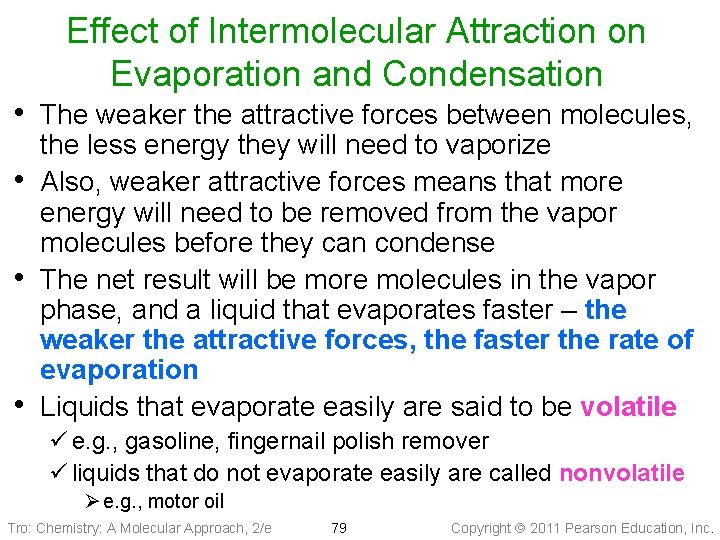 Effect of Intermolecular Attraction on Evaporation and Condensation • The weaker the attractive forces
