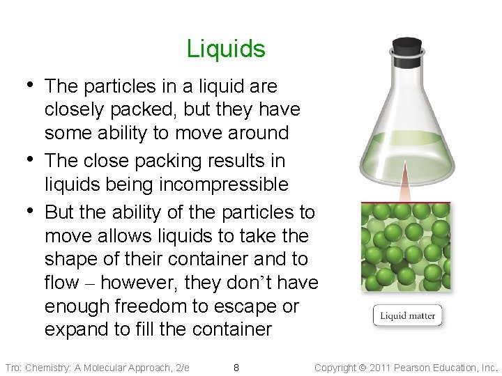 Liquids • The particles in a liquid are • • closely packed, but they