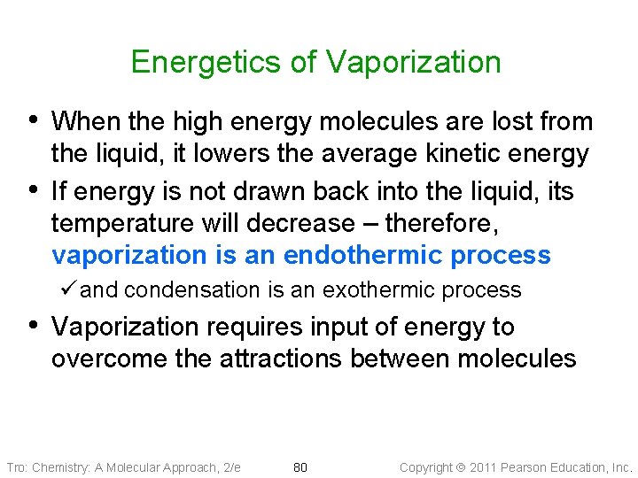 Energetics of Vaporization • When the high energy molecules are lost from • the