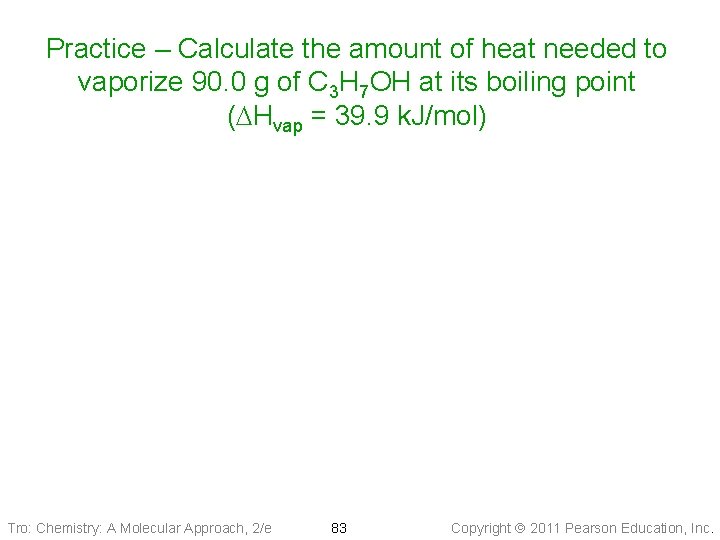 Practice – Calculate the amount of heat needed to vaporize 90. 0 g of
