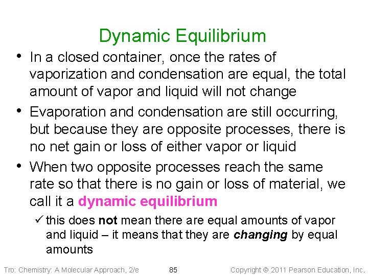 Dynamic Equilibrium • In a closed container, once the rates of • • vaporization