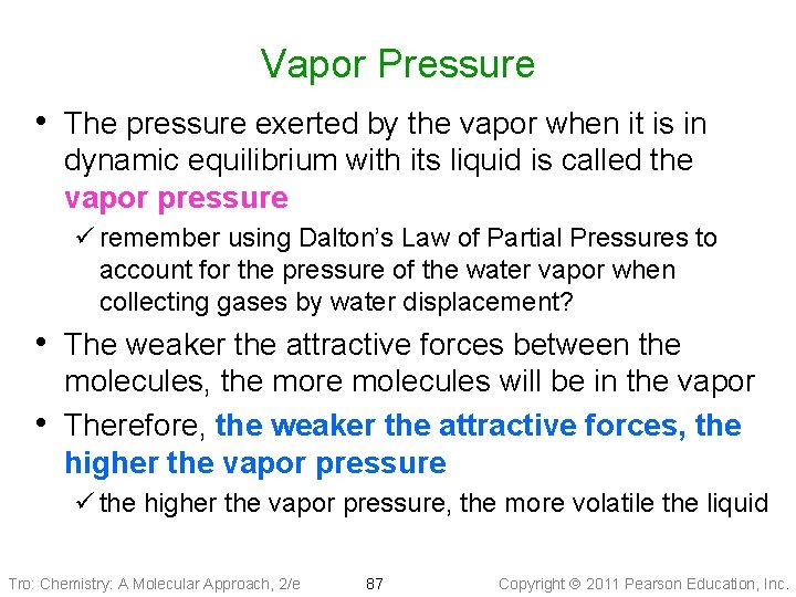 Vapor Pressure • The pressure exerted by the vapor when it is in dynamic