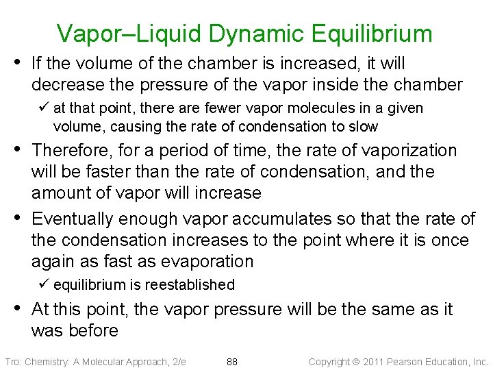 Vapor–Liquid Dynamic Equilibrium • If the volume of the chamber is increased, it will