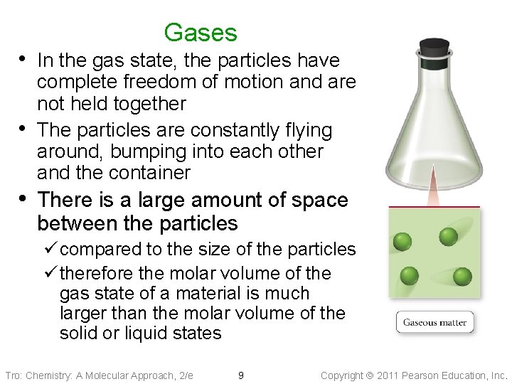 Gases • In the gas state, the particles have • complete freedom of motion