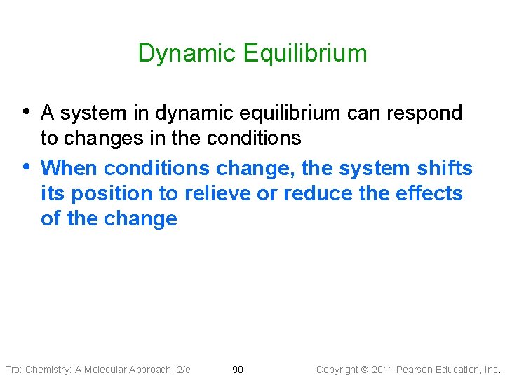 Dynamic Equilibrium • A system in dynamic equilibrium can respond • to changes in