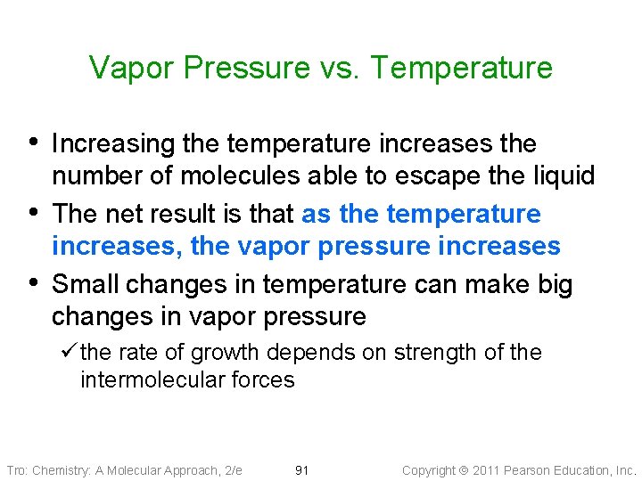 Vapor Pressure vs. Temperature • Increasing the temperature increases the • • number of