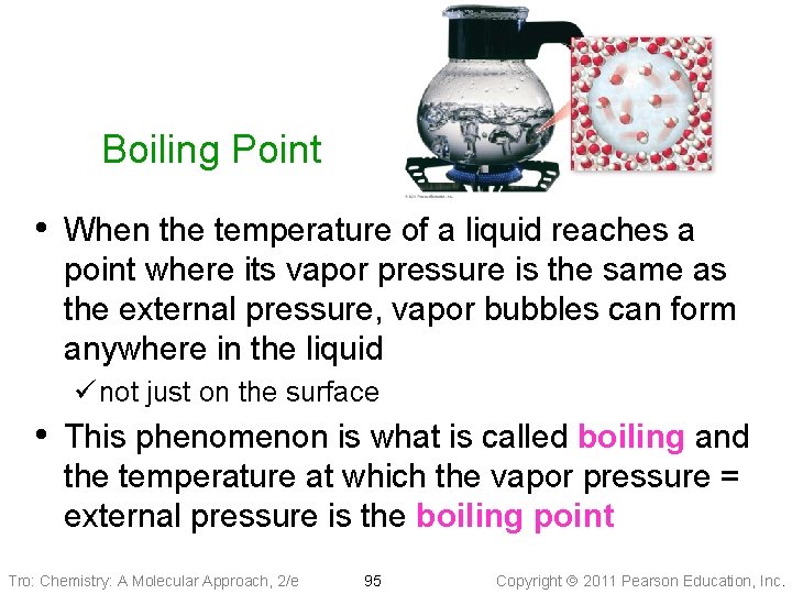 Boiling Point • When the temperature of a liquid reaches a point where its