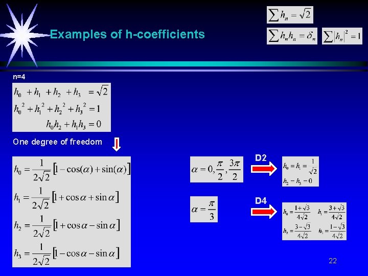 Examples of h-coefficients n=4 One degree of freedom D 2 D 4 22 