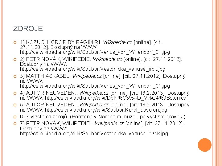ZDROJE 1) KOZUCH, CROP BY RAGIMIRI. Wikipedie. cz [online]. [cit. 27. 11. 2012]. Dostupný