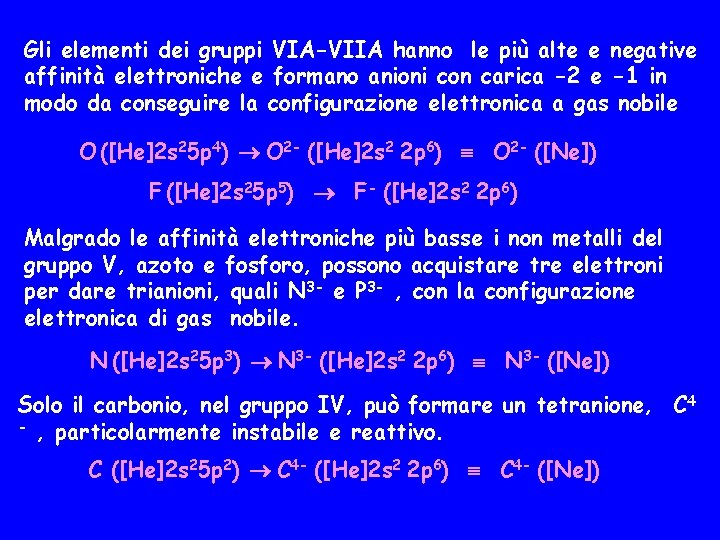 Gli elementi dei gruppi VIA-VIIA hanno le più alte e negative affinità elettroniche e