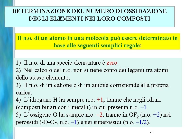 DETERMINAZIONE DEL NUMERO DI OSSIDAZIONE DEGLI ELEMENTI NEI LORO COMPOSTI Il n. o. di