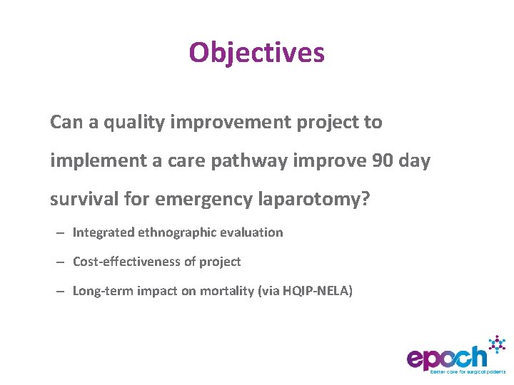 Objectives Can a quality improvement project to implement a care pathway improve 90 day