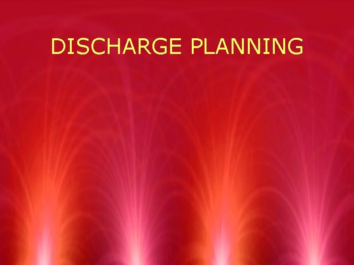 DISCHARGE PLANNING 